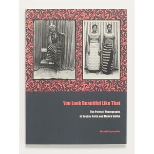 YOU LOOK BEAUTIFUL LIKE THAT - Seydou Keita & Malick Sidibe - Michelle Lamuniere